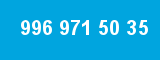 996 971 50 35